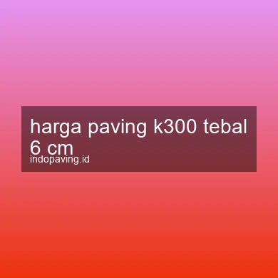 harga-paving-k300-tebal-6-cm-1761783297-02e6340b